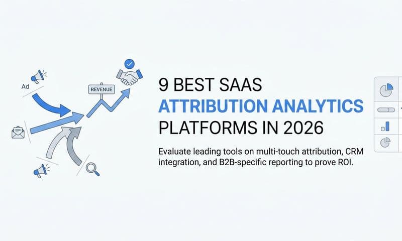 9 Best SaaS Attribution Analytics Platforms in 2026