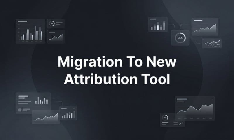 Migration to a New Attribution Tool: A Step-by-Step Guide for B2B SaaS Teams