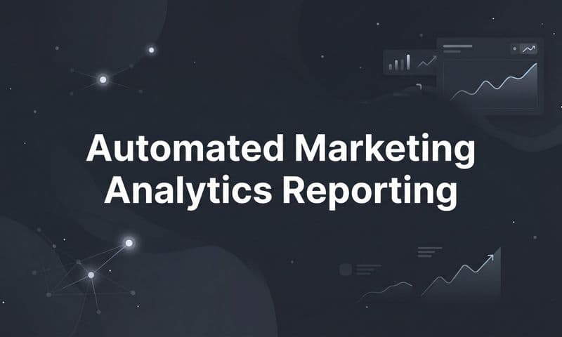 7 Proven Strategies for Automated Marketing Analytics Reporting