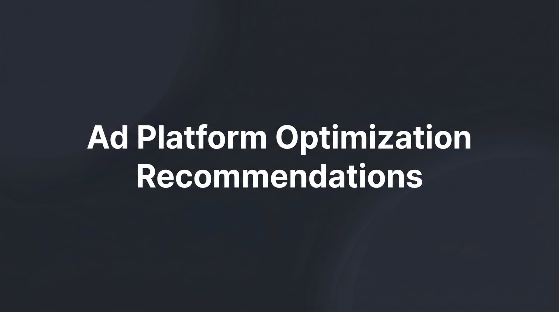 9 Best Tools for Ad Platform Optimization Recommendations in 2026