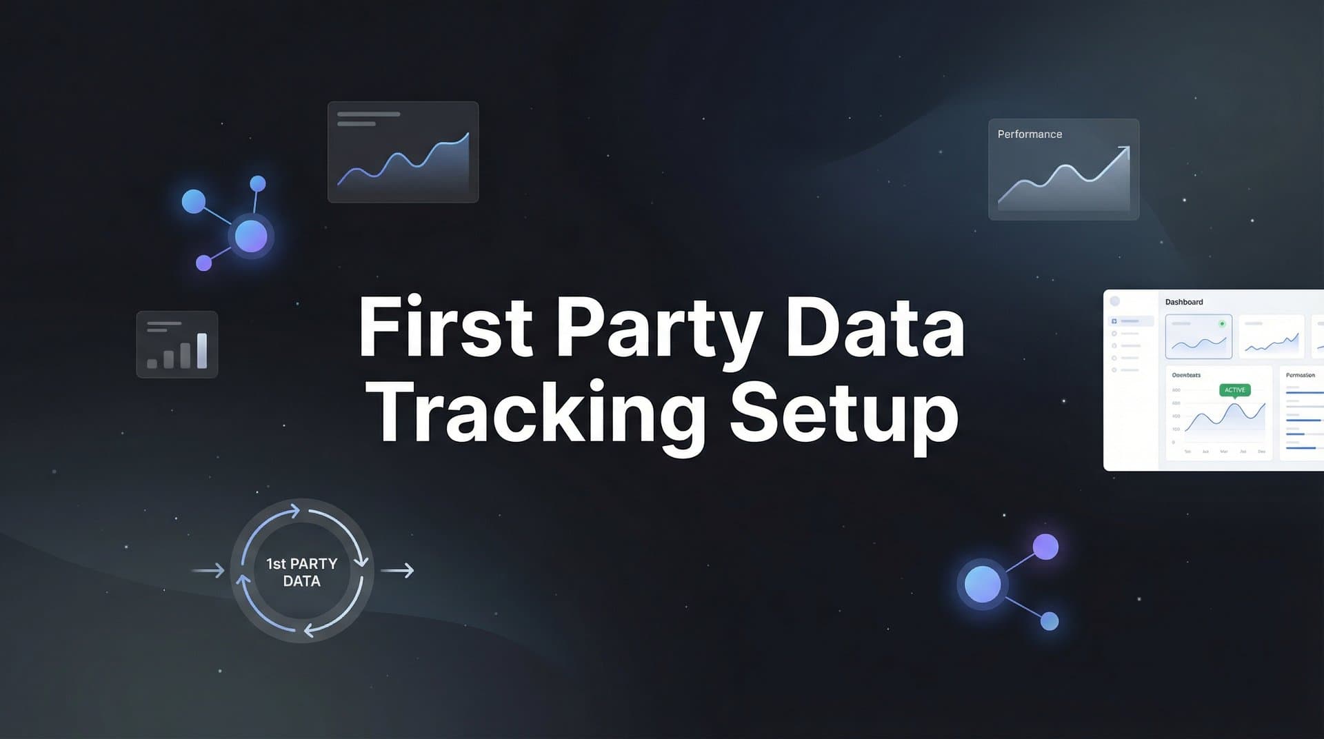 How to Set Up First-Party Data Tracking: A Complete Step-by-Step Guide for Marketers