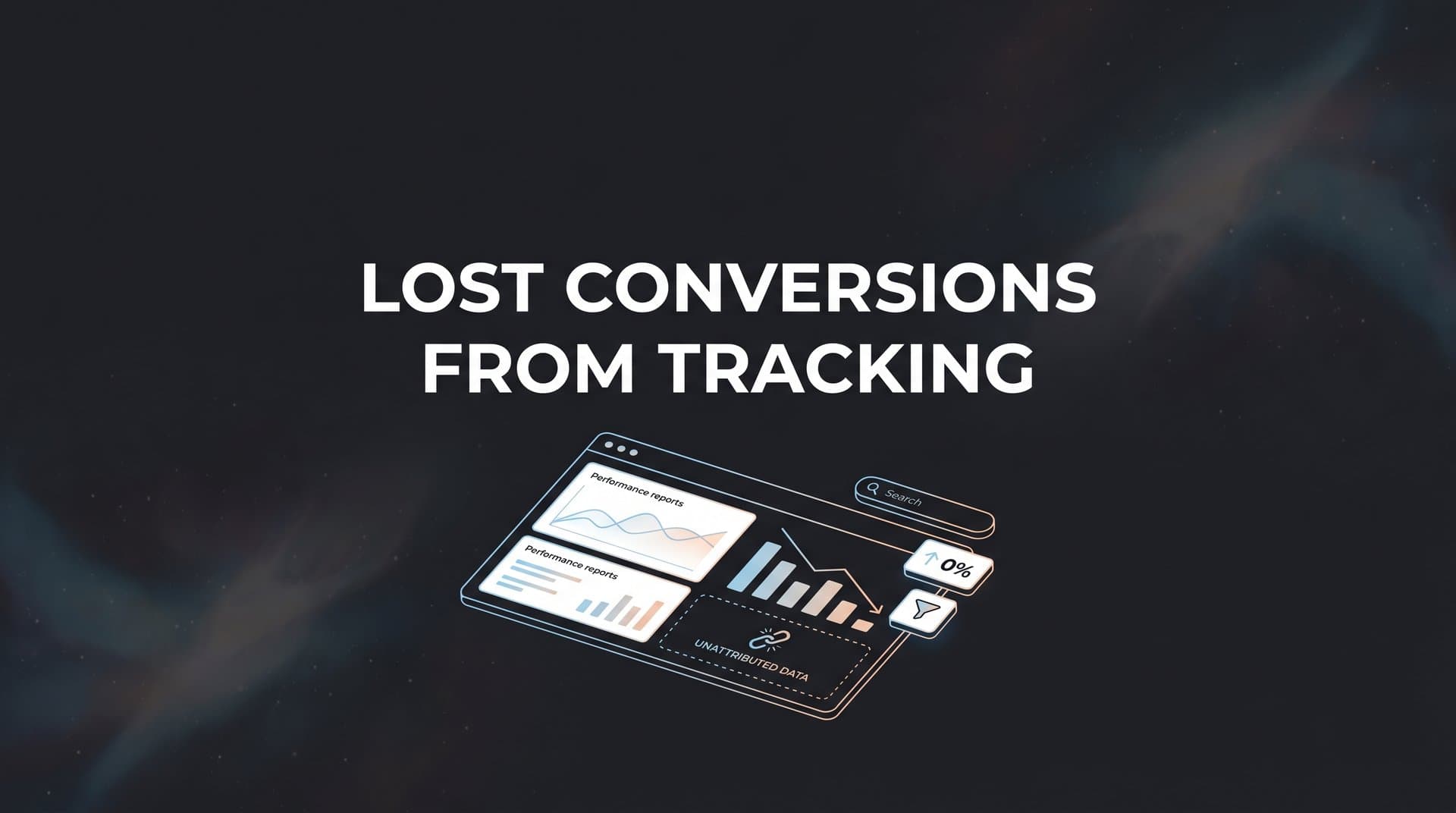 How to Find and Recover Lost Conversions from Tracking Gaps in Your Ad Campaigns