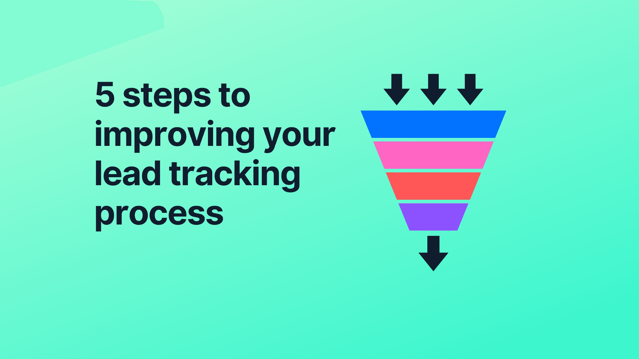 5 steps to improving your lead tracking process