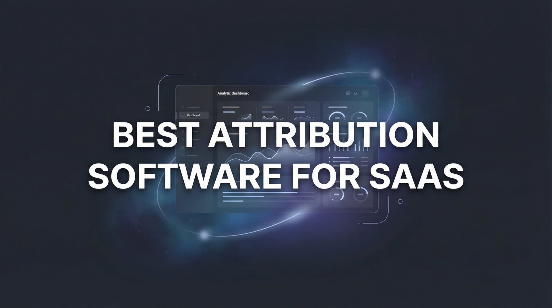 9 Best Attribution Software for SaaS in 2026