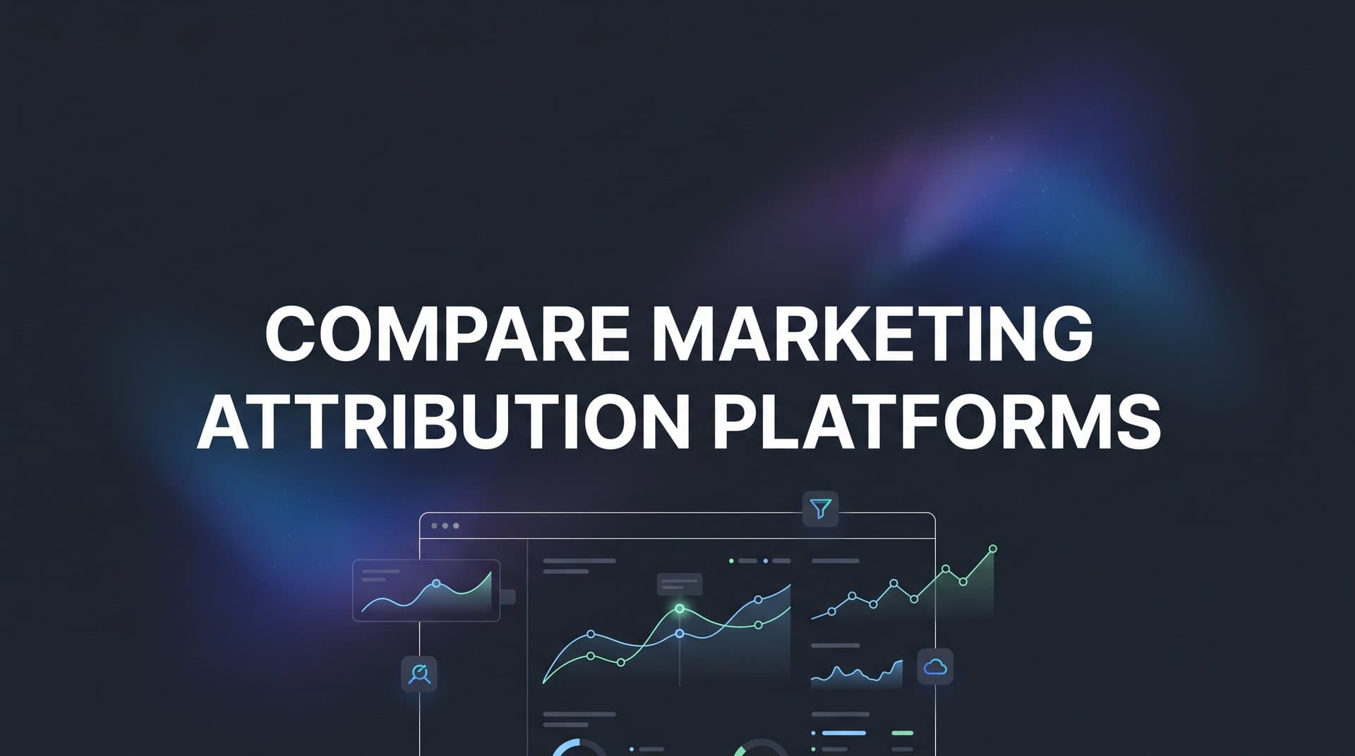 9 Best Marketing Attribution Platforms to Compare in 2026
