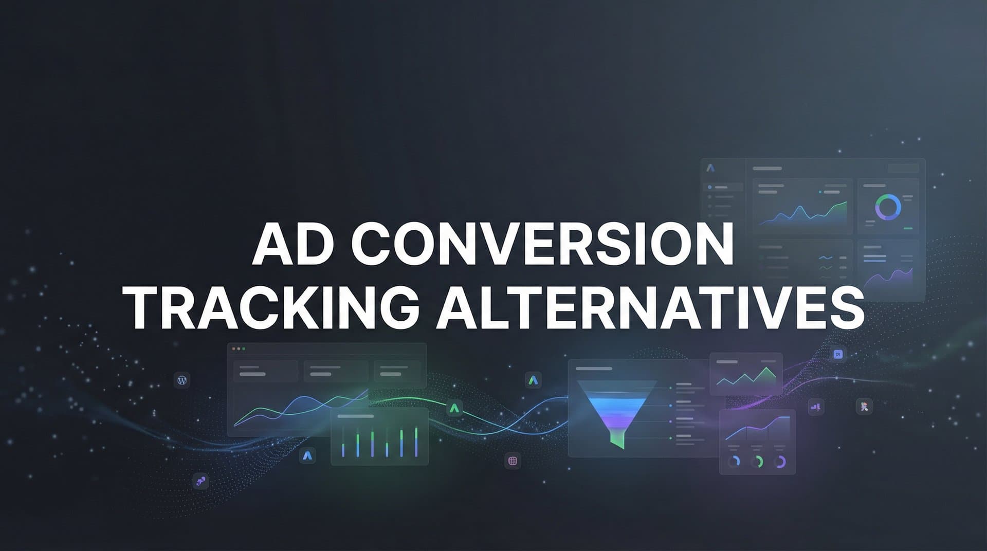 7 Ad Conversion Tracking Alternatives to Overcome Platform Limitations
