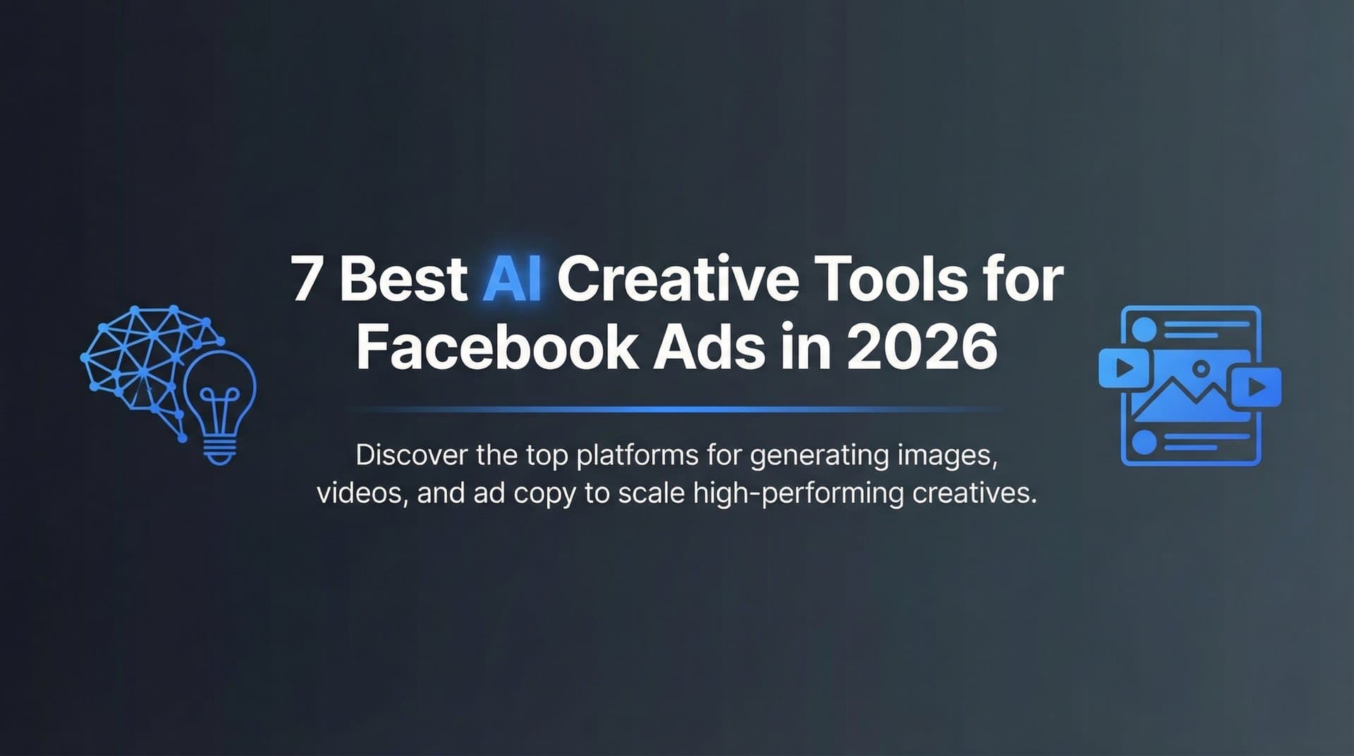 7 Best AI Creative Tools for Facebook Ads in 2026