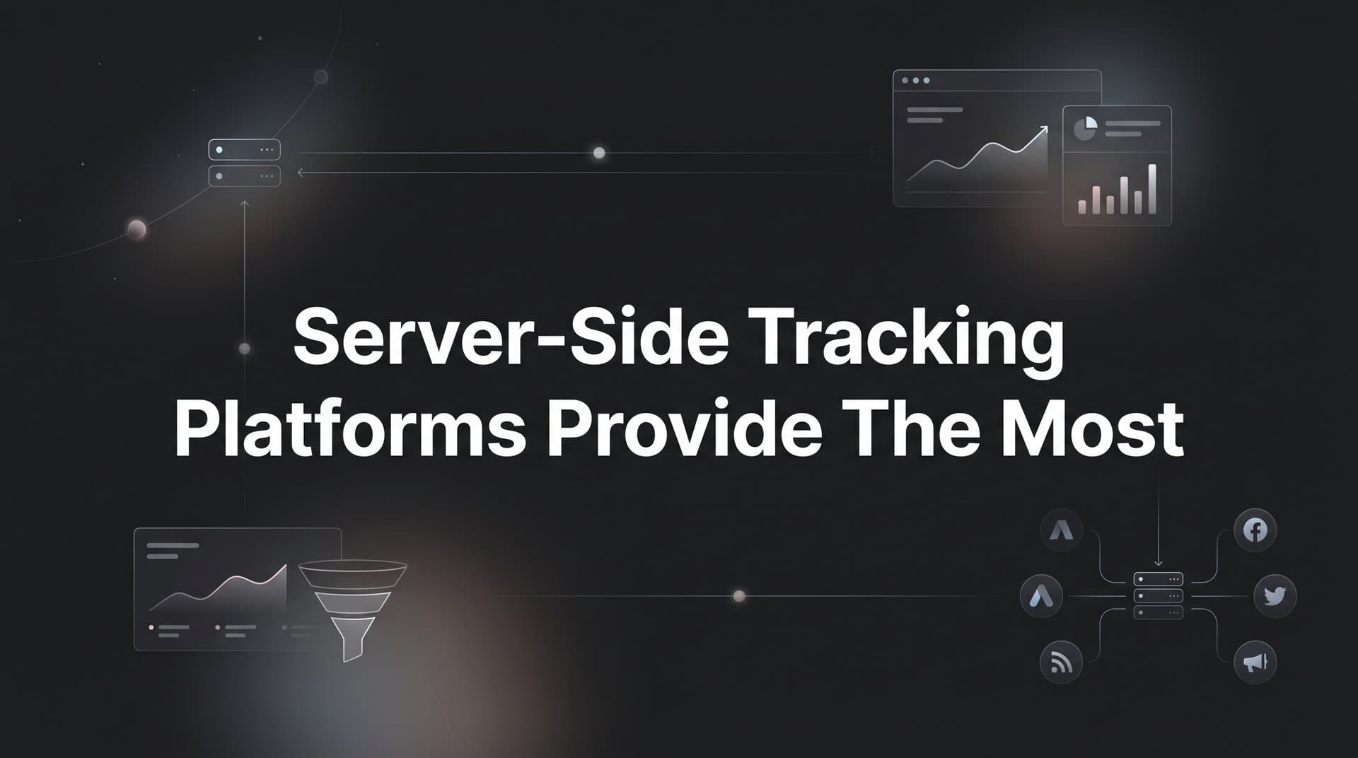 What Server-Side Tracking Platforms Provide the Most Accurate Data for Paid Ads