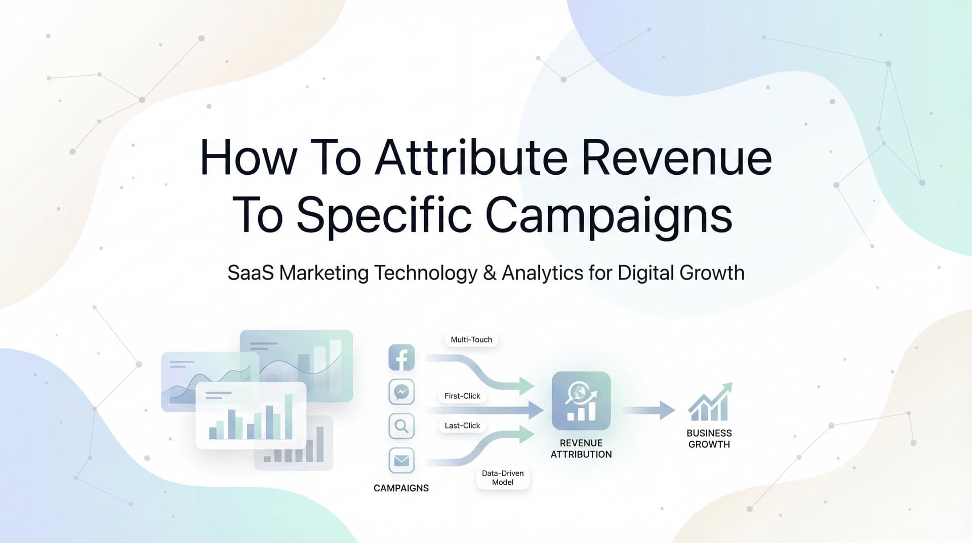 How to Attribute Revenue to Specific Campaigns: A 6-Step Framework for Accurate Marketing ROI