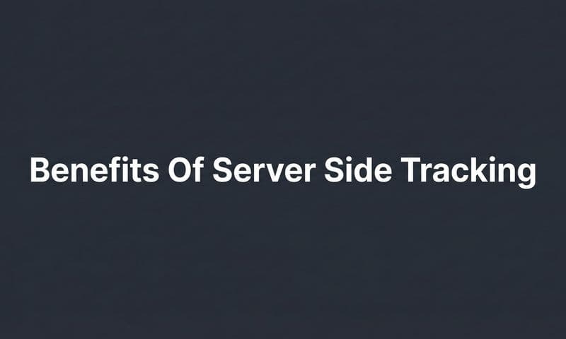 Benefits of Server Side Tracking: Why B2B SaaS Marketers Are Making the Switch