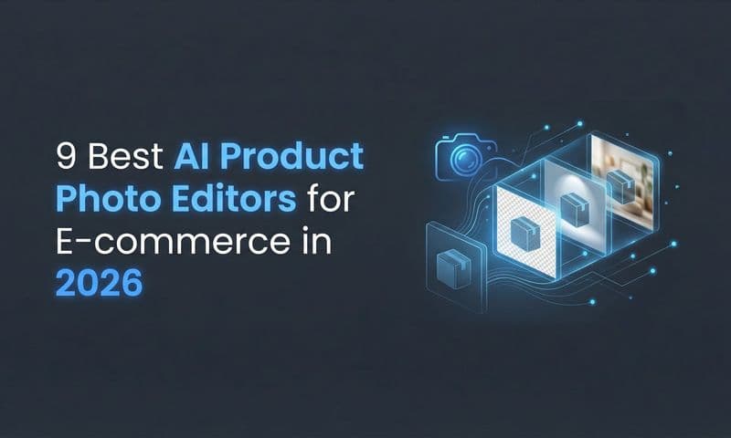 9 Best AI Product Photo Editors for E-commerce in 2026