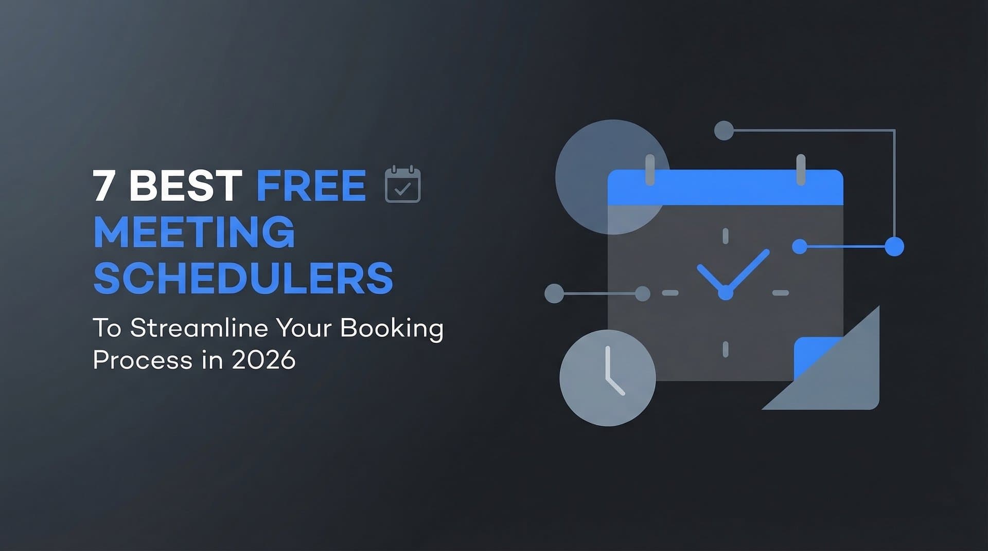 7 Best Free Meeting Schedulers to Streamline Your Booking Process in 2026