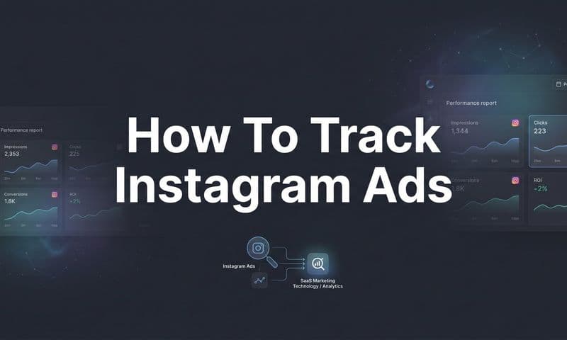 How to Track Instagram Ads: A Step-by-Step Guide to Accurate Performance Data