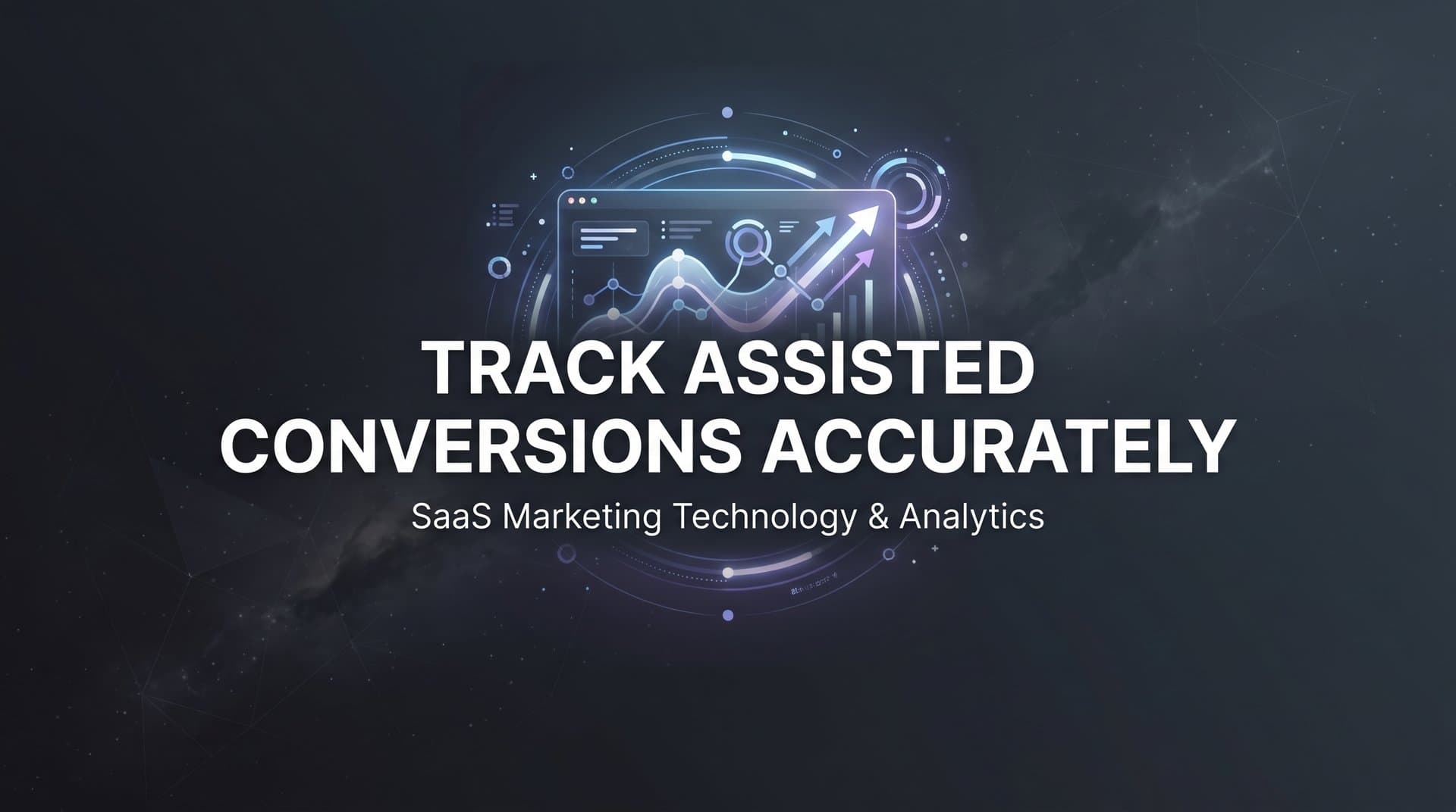 How to Track Assisted Conversions Accurately: A Step-by-Step Guide for Multi-Channel Marketers