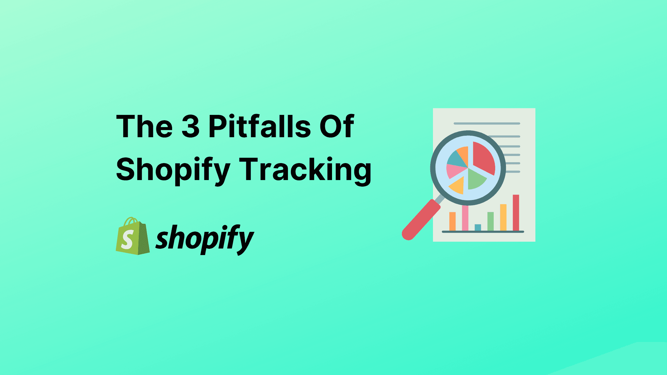 The 3 Pitfalls Of Shopify Tracking