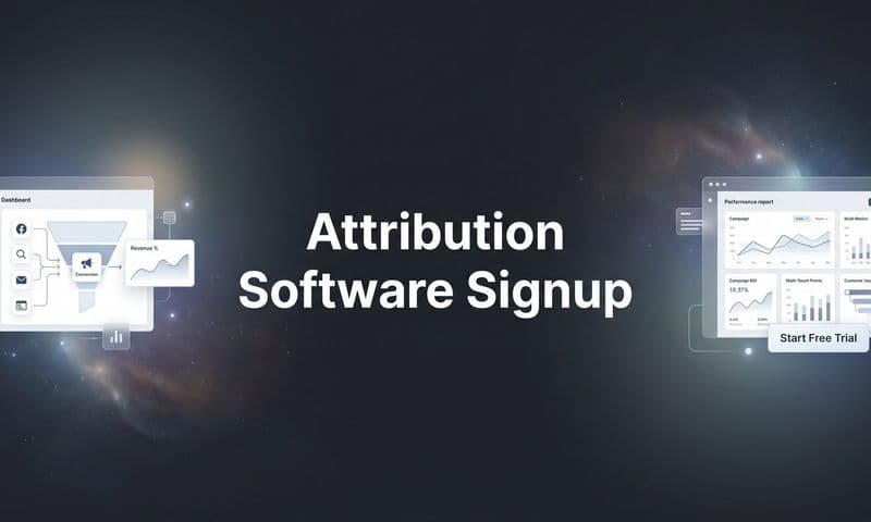 How to Sign Up for Attribution Software and Start Tracking What Drives Revenue