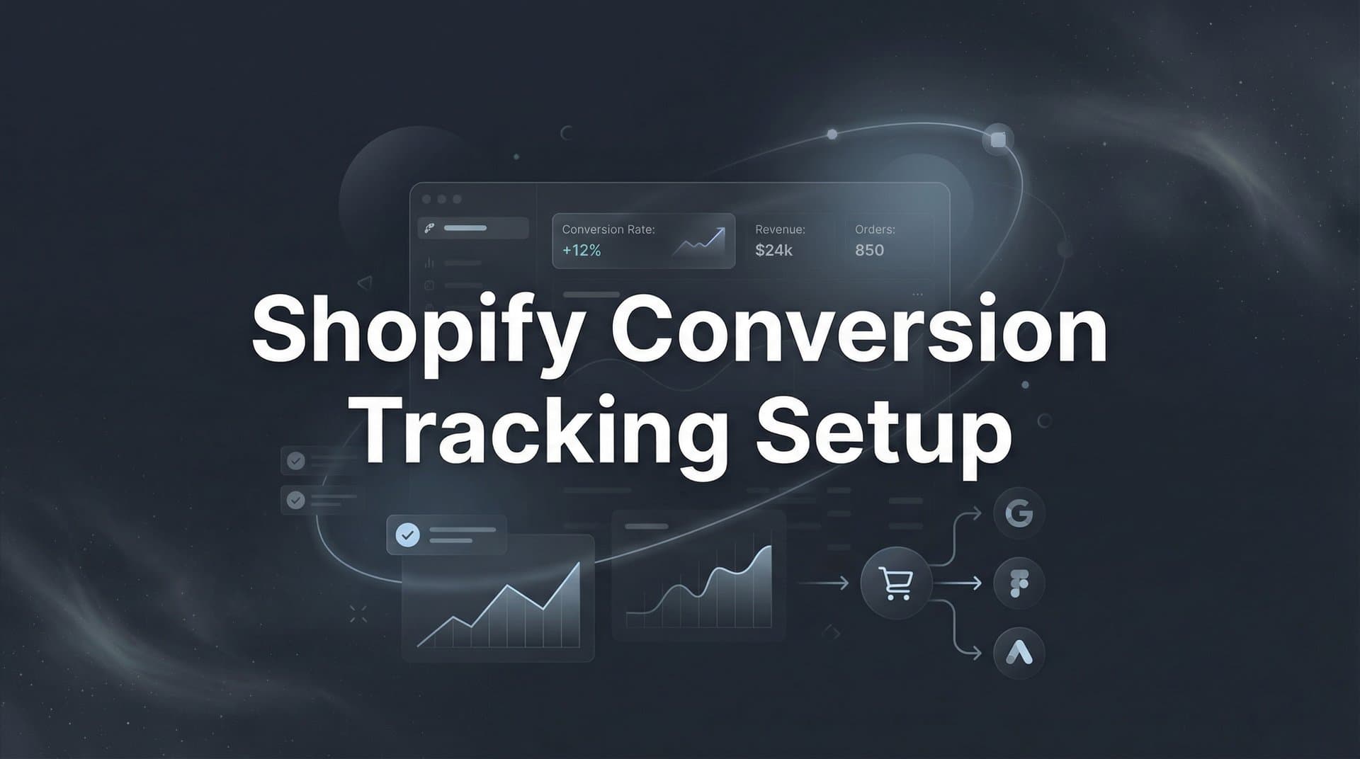How to Set Up Shopify Conversion Tracking: A Complete Step-by-Step Guide