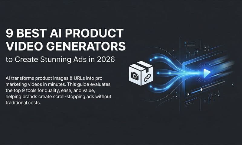 9 Best AI Product Video Generators to Create Stunning Ads in 2026