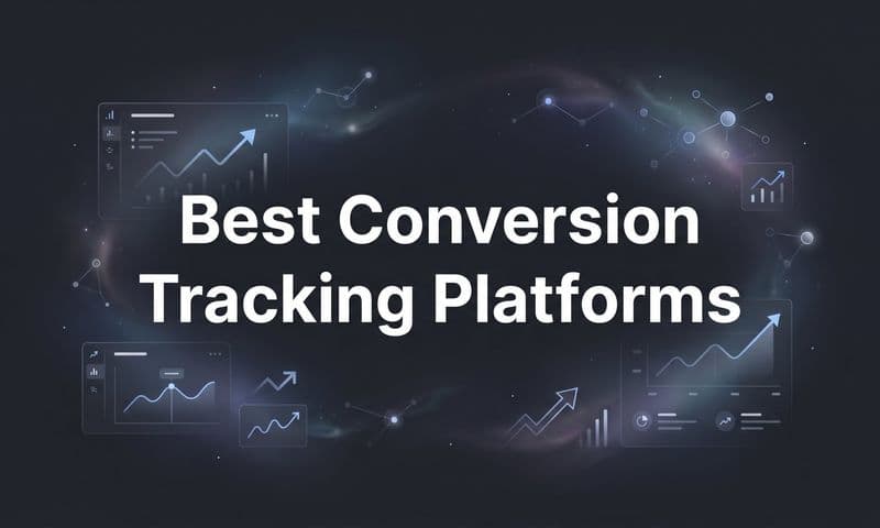 9 Best Conversion Tracking Platforms to Maximize Ad ROI in 2026