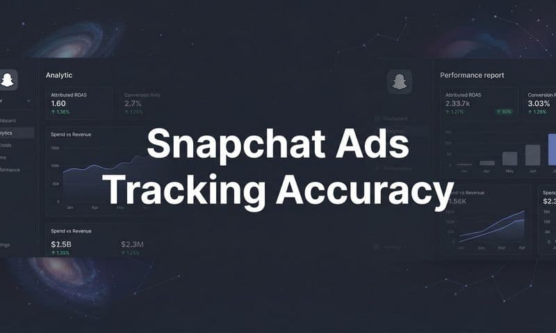 Snapchat Ads Tracking Accuracy: Why Your Data Is Off and How to Fix It