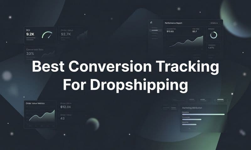 7 Best Conversion Tracking Strategies for Dropshipping