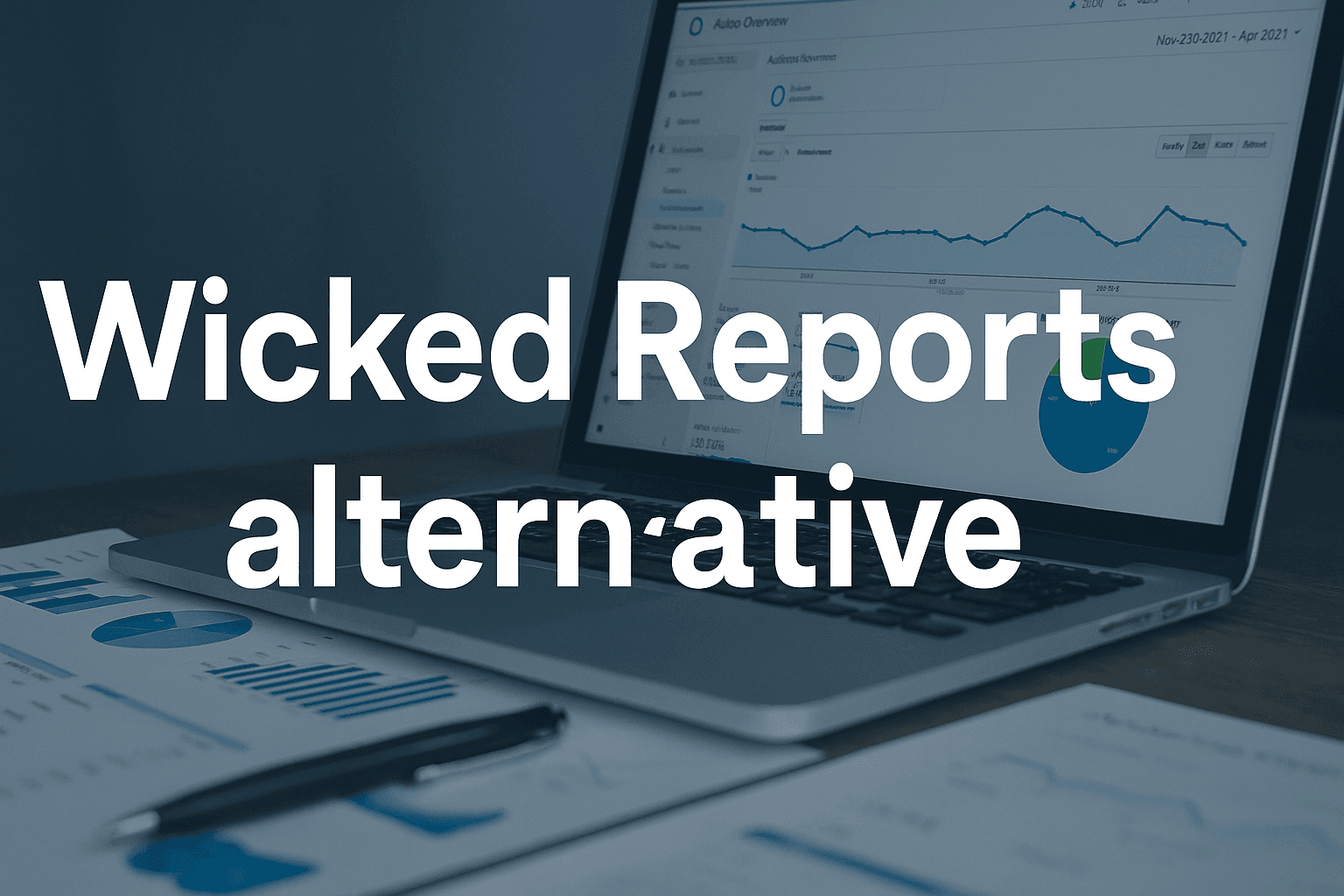 6 Effective Wicked Reports Alternative To Enhance Your Marketing Strategy