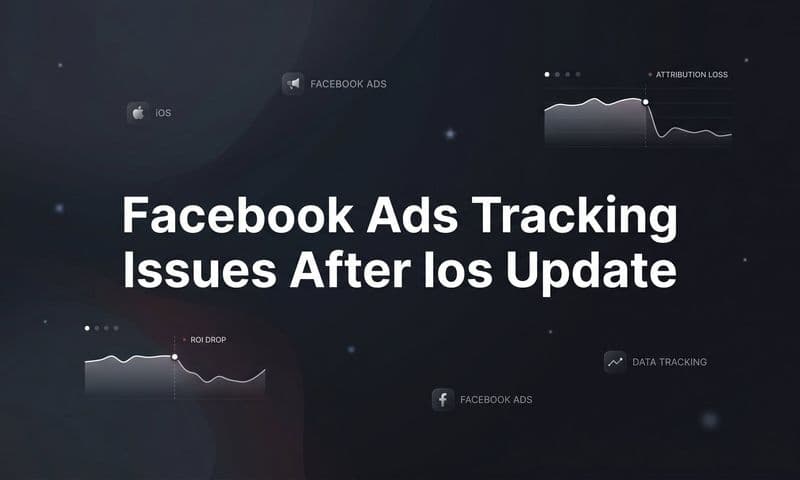 Facebook Ads Tracking Issues After iOS Update: What Marketers Need to Know