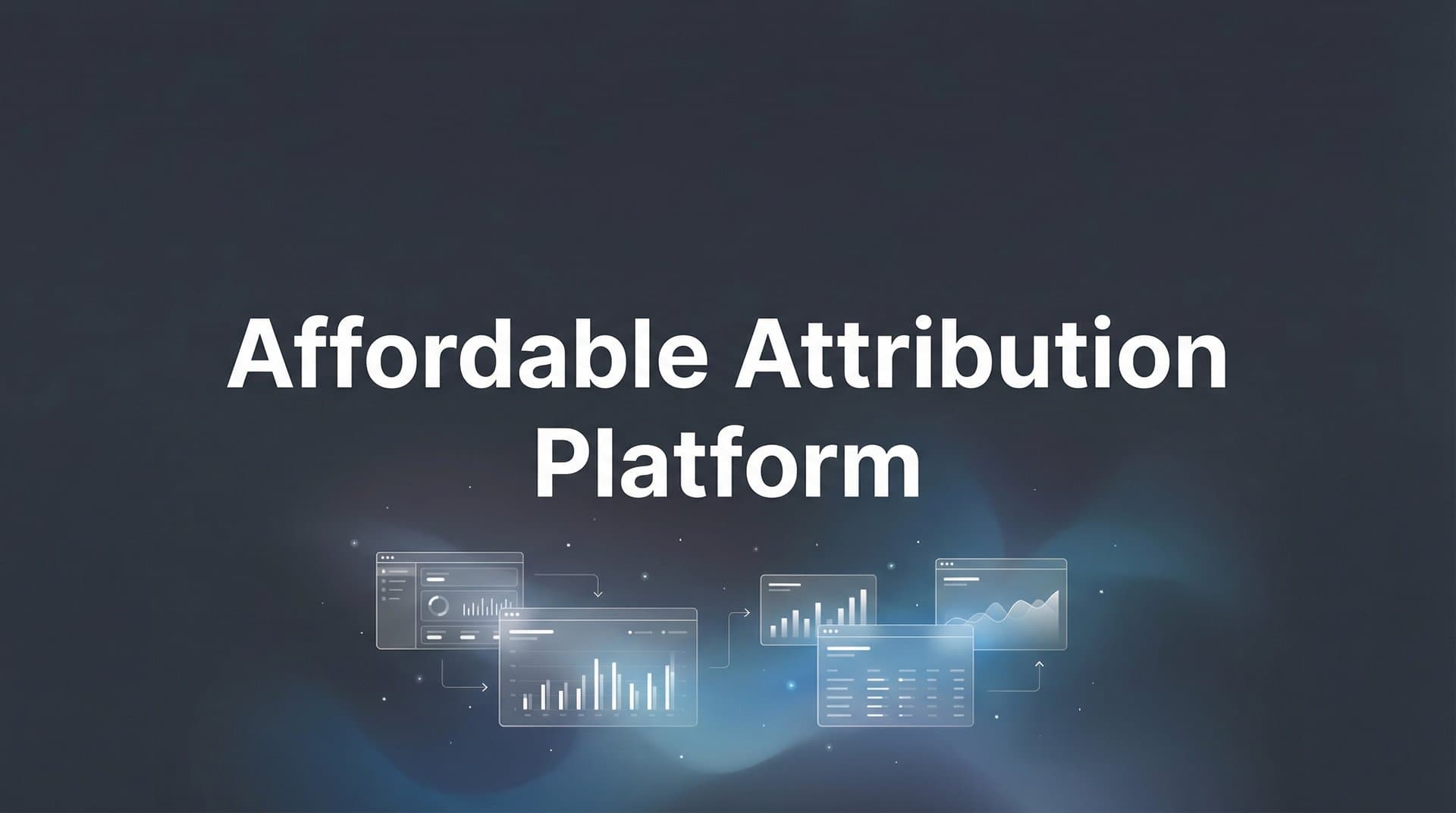 9 Best Affordable Attribution Platforms for Growing Marketing Teams in 2026