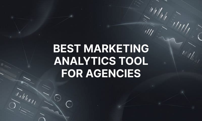 9 Best Marketing Analytics Tools for Agencies in 2026