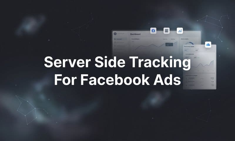 How to Set Up Server Side Tracking for Facebook Ads: A Step-by-Step Guide