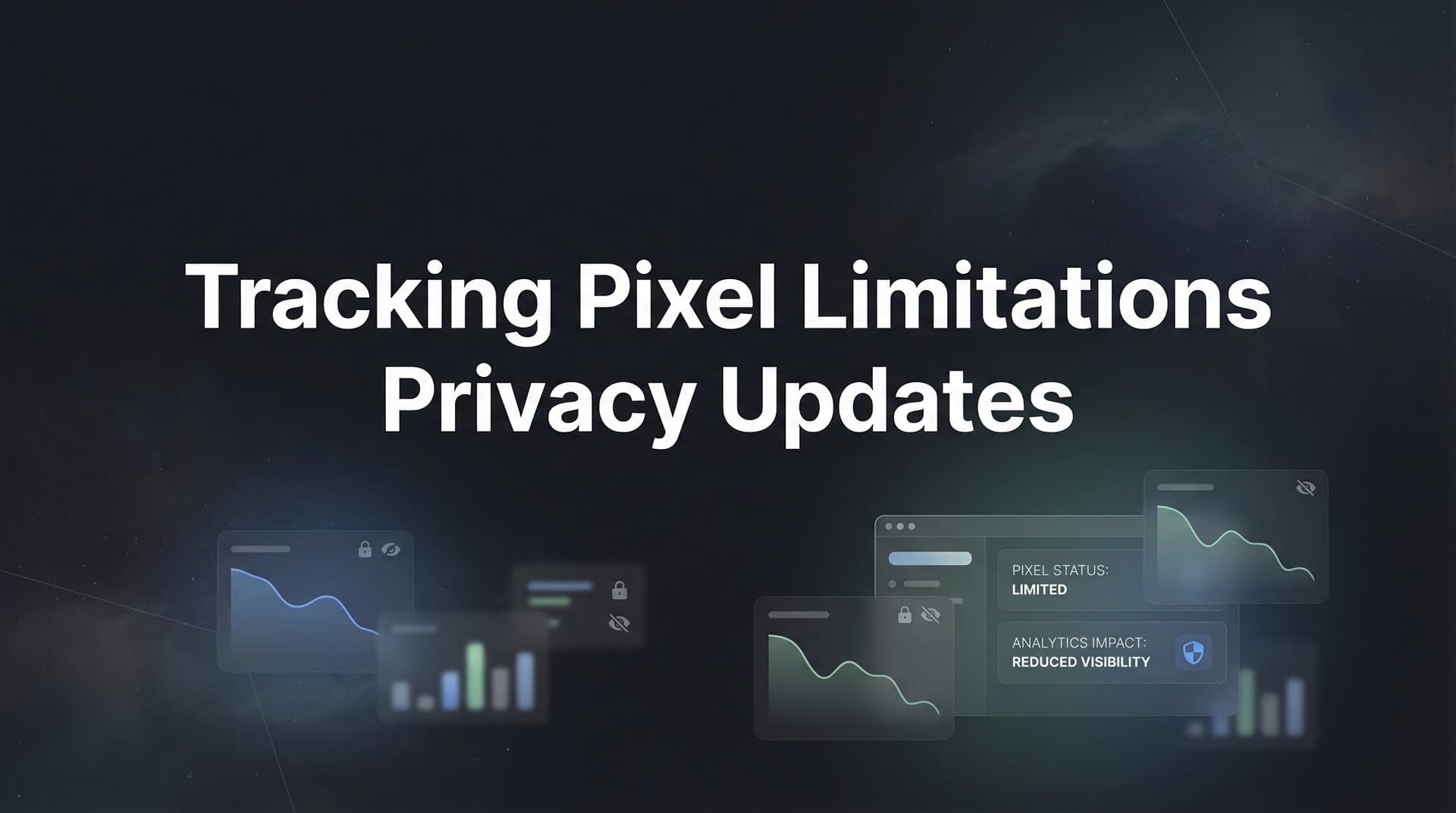Tracking Pixel Limitations After Privacy Updates: What Marketers Need to Know in 2026