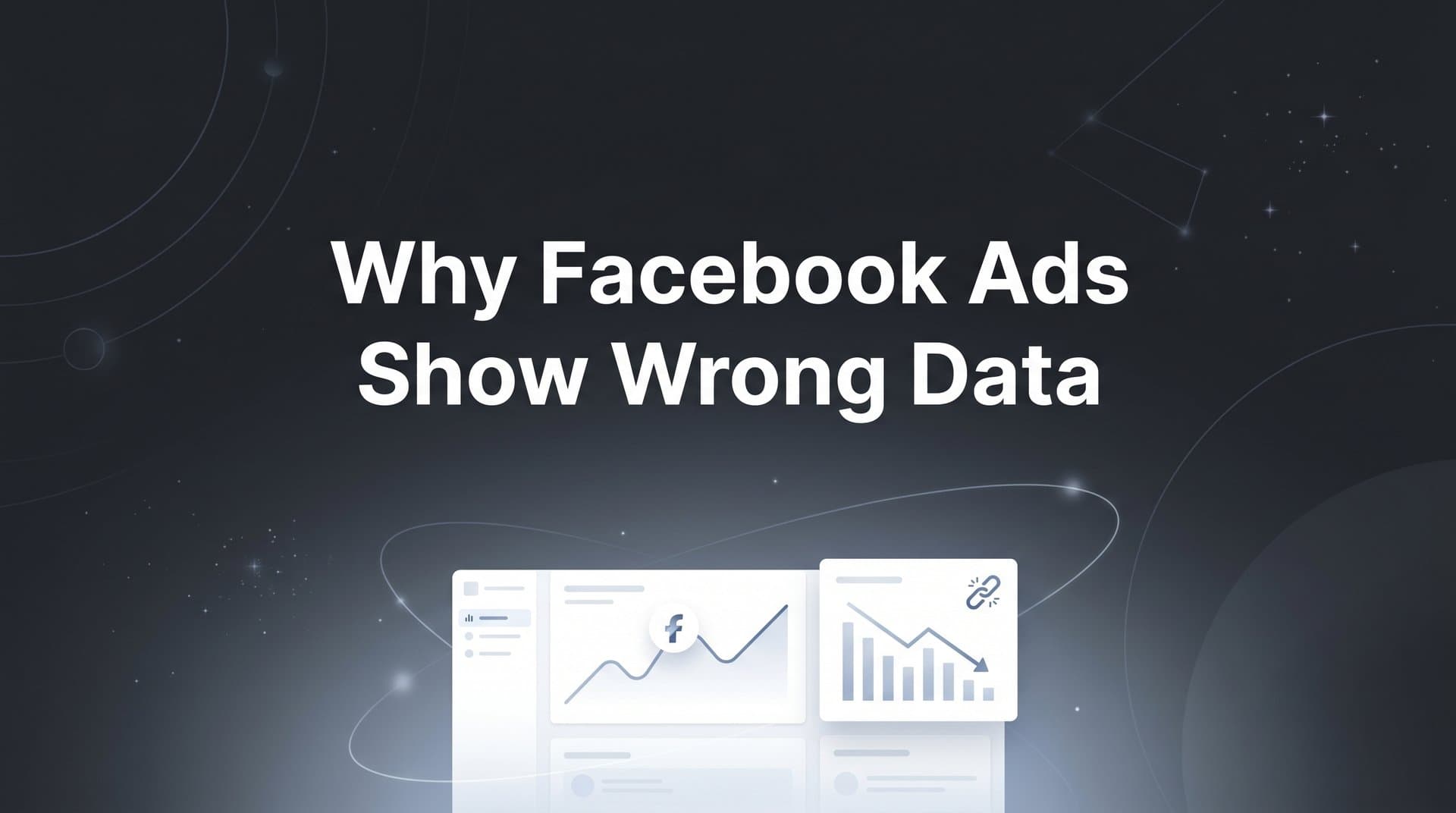 Why Facebook Ads Show Wrong Data (And How to Fix It)