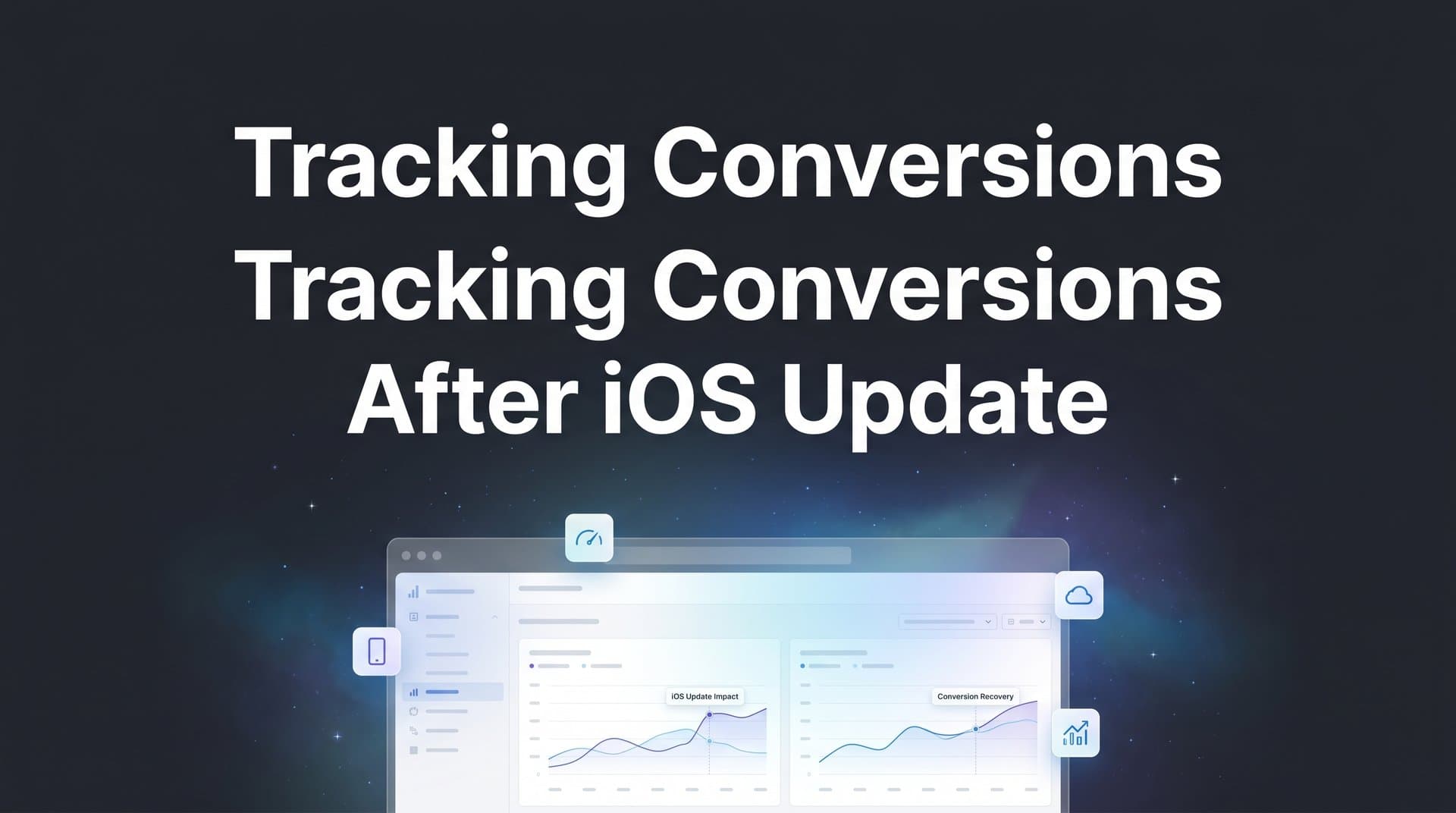 How to Track Conversions After iOS Update: A Complete Step-by-Step Guide for Marketers