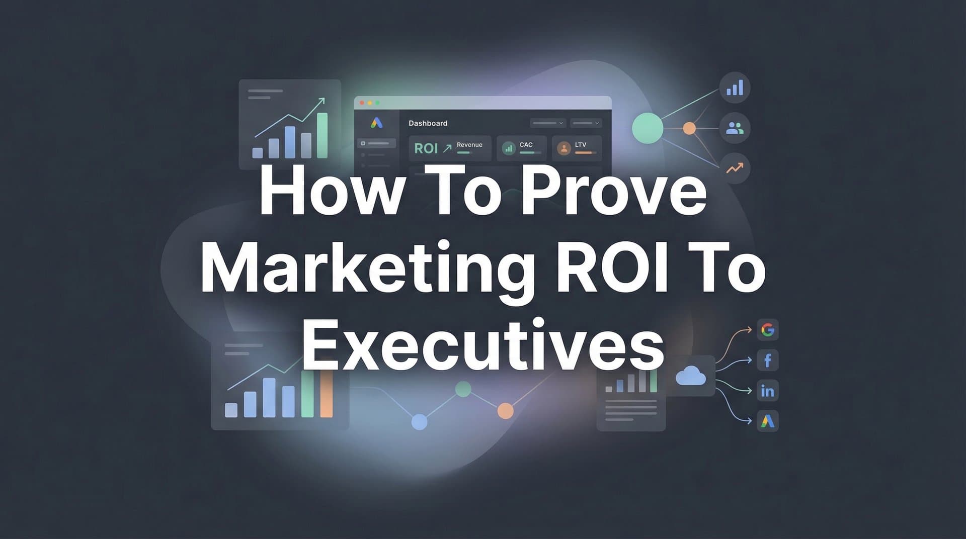 How to Prove Marketing ROI to Executives: A 6-Step Framework for Data-Driven Presentations