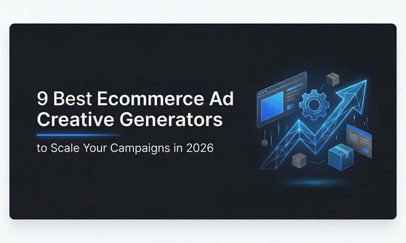 9 Best Ecommerce Ad Creative Generators to Scale Your Campaigns in 2026
