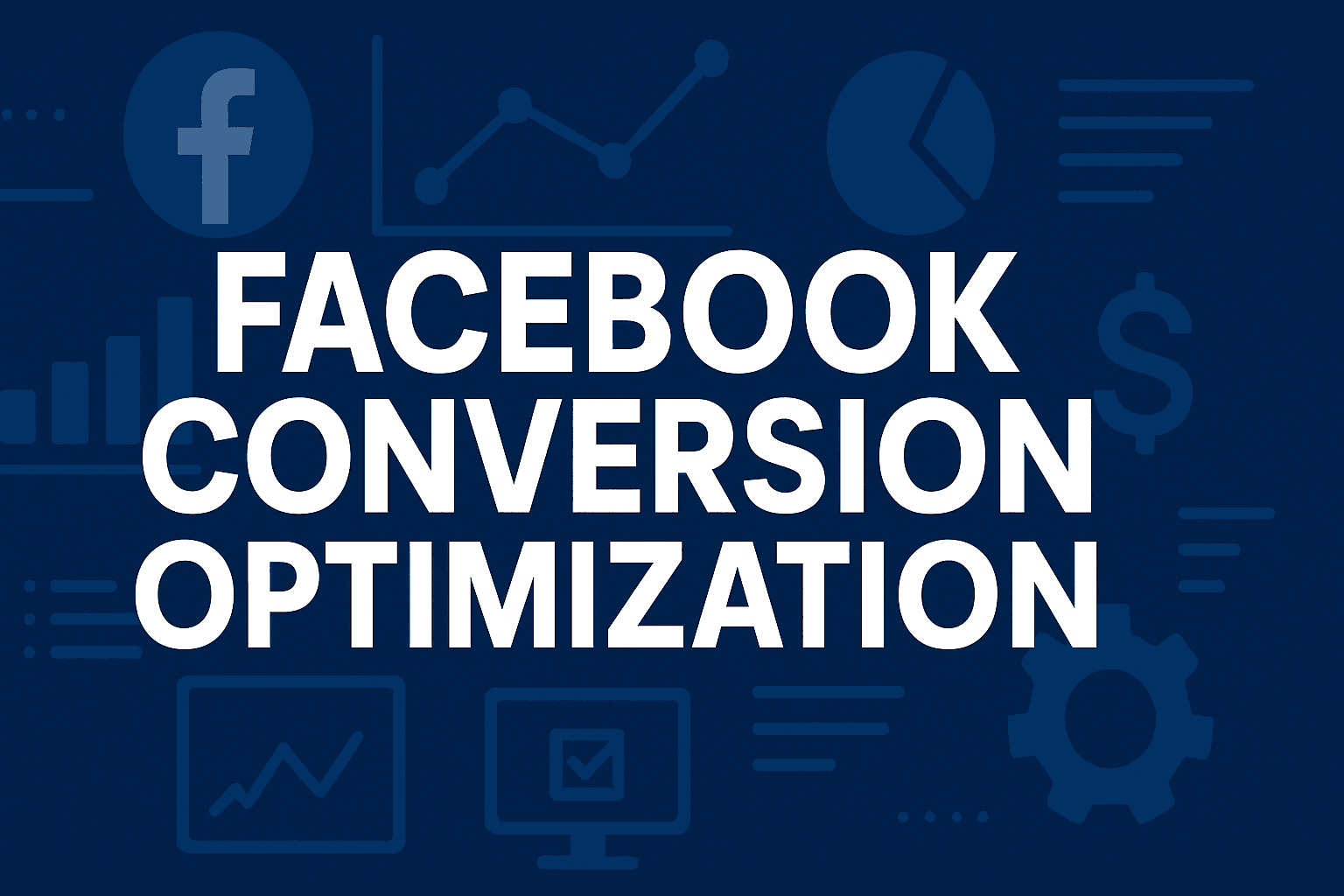 Facebook Conversion Optimization: How To Build Accurate Tracking That Actually Drives Revenue